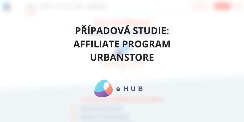 Jak jsme díky affiliate marketingu zvedli obrat e-shopu UrbanStore o desítky miliónů korun